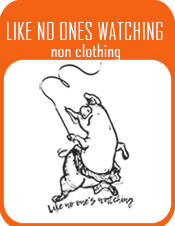 Like no one is watching non clothing